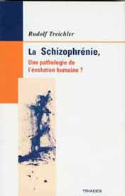 Schizophrénie , une pathologie de l`évolution humaine ? - RTreichler