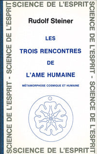 Trois Rencontres de l’Ame Humaine -RSteiner GA175