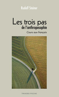 Trois Pas de l`Anthroposophie- R Steiner