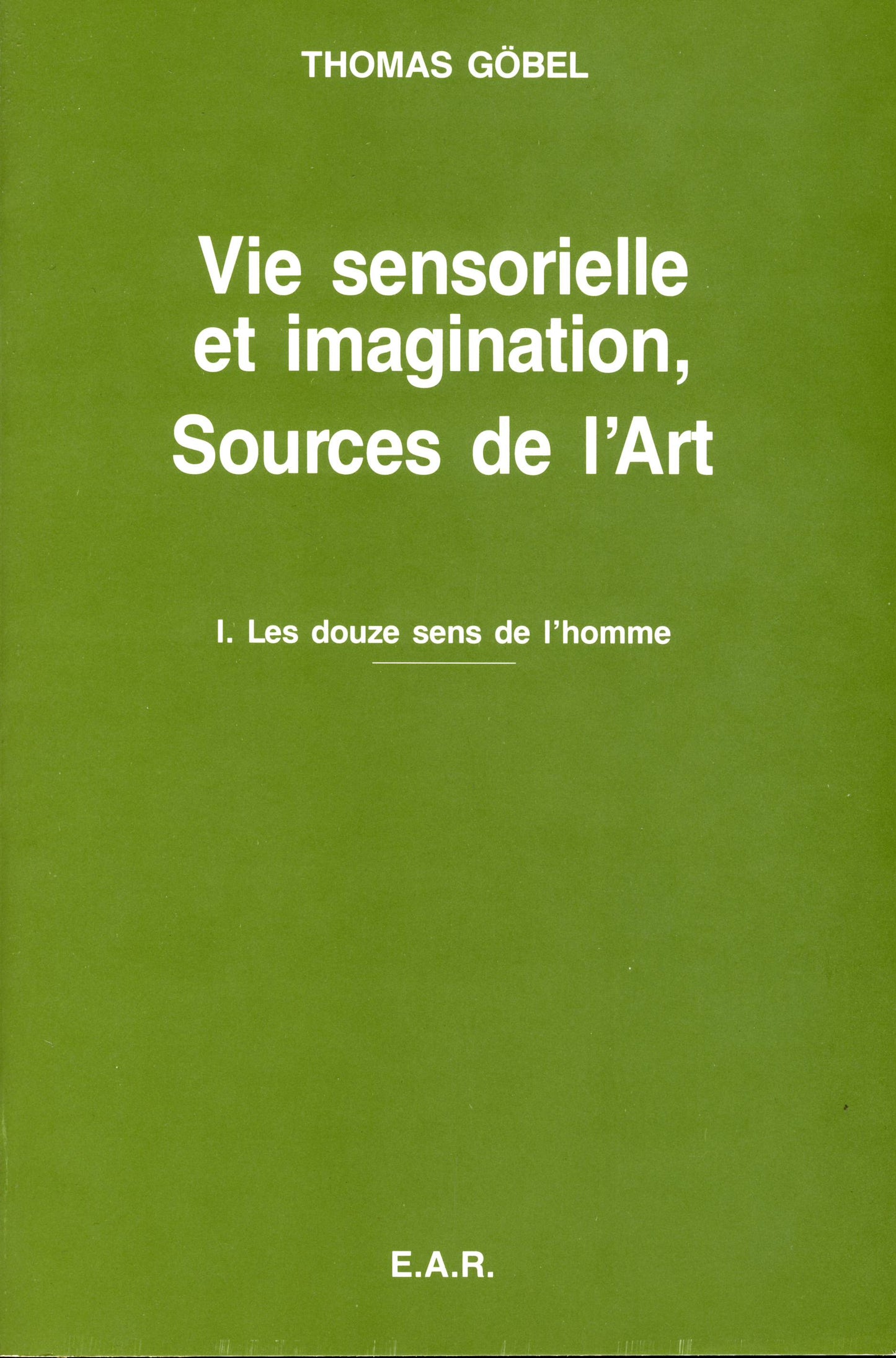 Vie Sensorielle et Imagination, Sources de l`Art- T Gobel